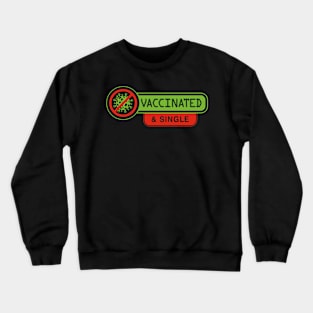 Vaccinated and Single Crewneck Sweatshirt